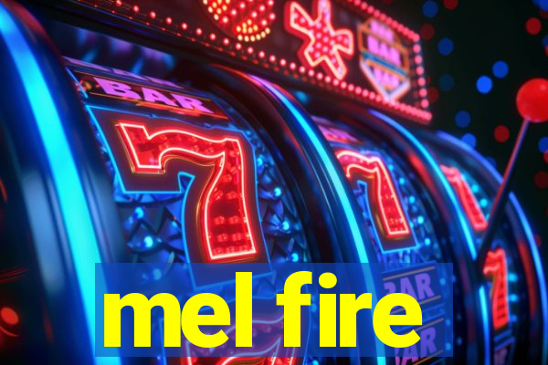 mel fire
